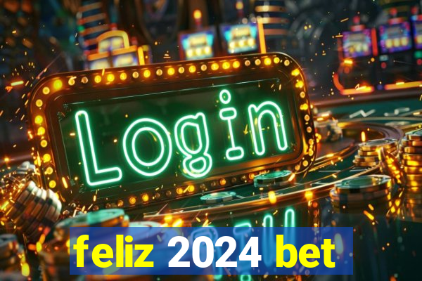 feliz 2024 bet